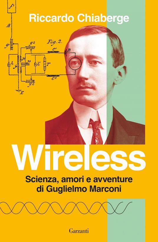 Wireless. Scienza, amori e avventure di Guglielmo Marconi - Riccardo Chiaberge - ebook