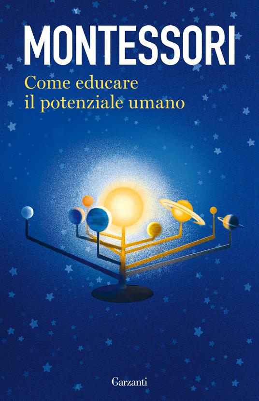 Come educare il potenziale umano - Maria Montessori,Letizia Berrini Pajetta - ebook