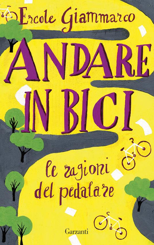 Andare in bici. La ragioni del pedalare - Massimo Birattari,Ercole Giammarco - ebook