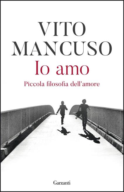 Io amo. Piccola filosofia dell'amore - Vito Mancuso - ebook