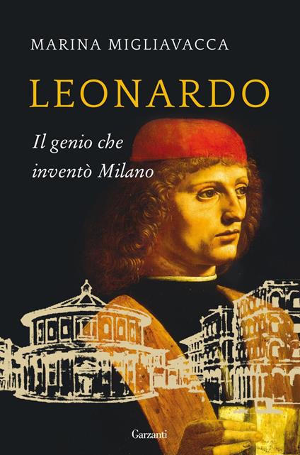 Leonardo. Il genio che inventò Milano - Marina Migliavacca - ebook