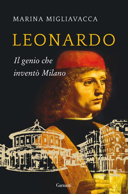 Leonardo. Il genio che inventò Milano - Marina Migliavacca - ebook