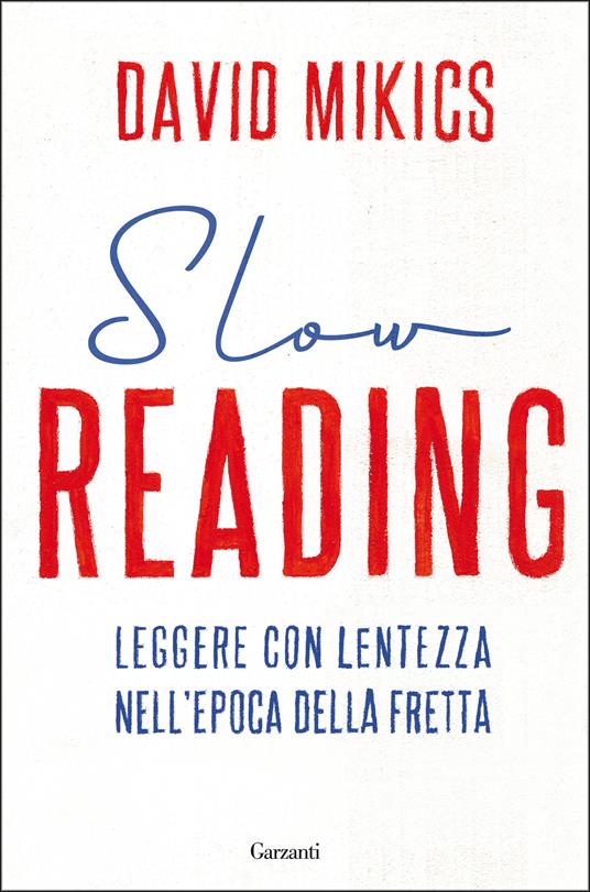 Slow reading. Leggere con lentezza nell'epoca della fretta - David Mikics,Piero Capelli - ebook