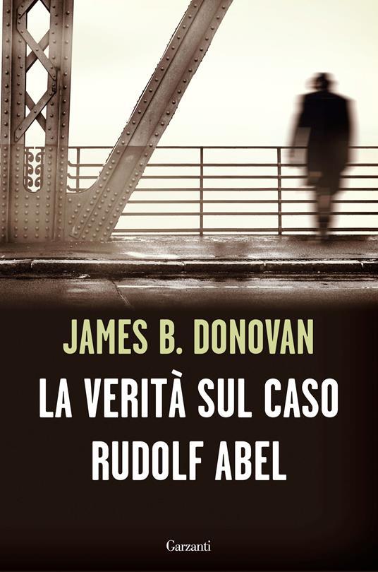 La verità sul caso Rudolf Abel - James B. Donovan,Vittorio Di Giuro - ebook