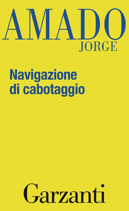 Navigazione di cabotaggio. Appunti per un libro di memorie che non scriverò mai - Jorge Amado,Irina Matilde Bajini - ebook