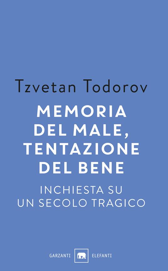 Memoria del male, tentazione del bene. Inchiesta su un secolo tragico - Tzvetan Todorov,Roberto Rossi - ebook