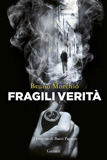 Fragili verità. Il ritorno di Bacci Pagano - Bruno Morchio - ebook