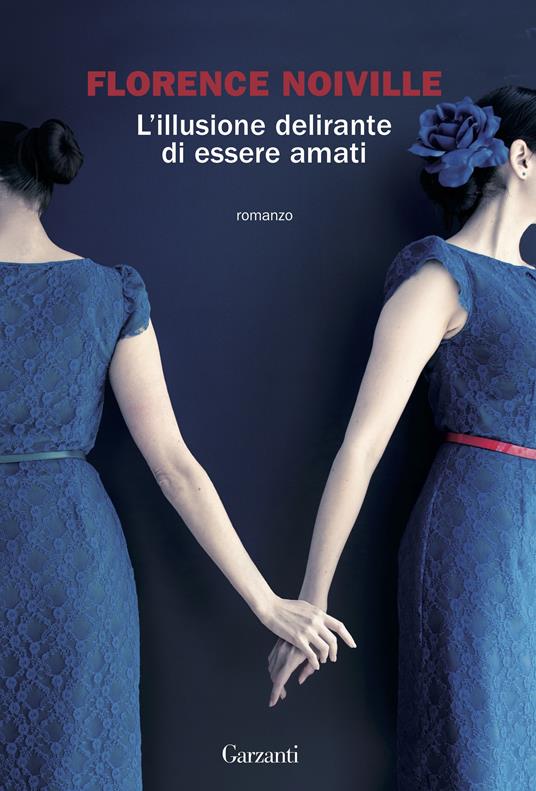 L' illusione delirante di essere amati - Florence Noiville,Doriana Comerlati - ebook