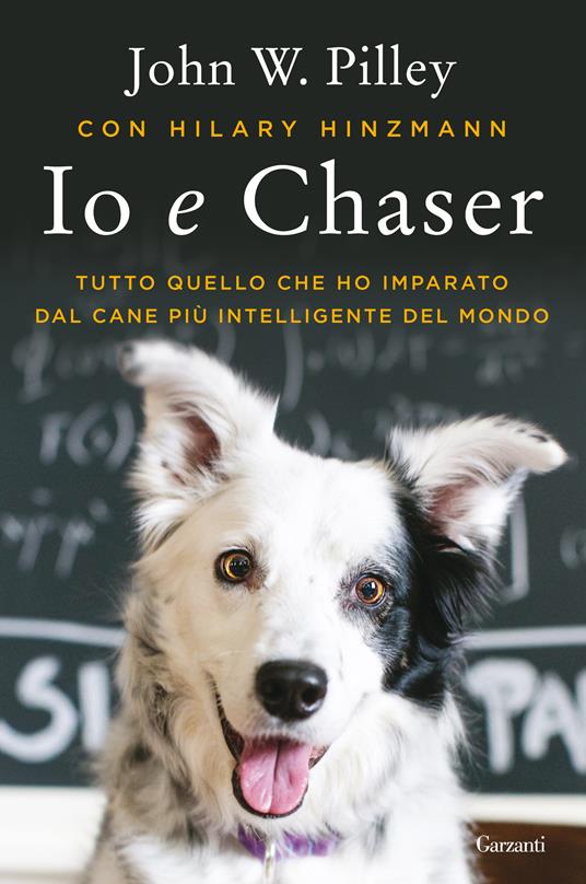 Io e Chaser. Tutto quello che ho imparato dal cane più intelligente del mondo - Hilary Hinzmann,John W. Pilley,Giuseppe Maugeri - ebook