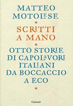 Scritti a mano. Otto storie di capolavori italiani da Boccaccio a Eco