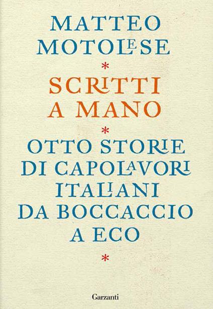 Scritti a mano. Otto storie di capolavori italiani da Boccaccio a Eco - Matteo Motolese - ebook