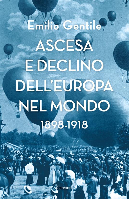 Ascesa e declino dell’Europa nel mondo. 1898-1918 - Emilio Gentile - copertina