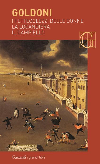 I pettegolezzi delle donne-La locandiera-Il campiello - Carlo Goldoni - copertina