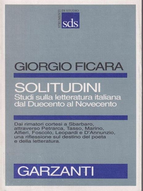 Solitudini. Studi sulla letteratura italiana dal Duecento al Novecento - Giorgio Ficara - 3