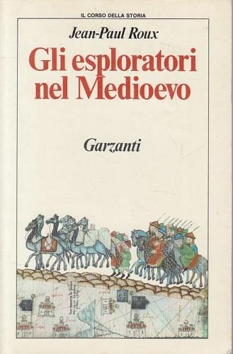 Gli esploratori nel Medioevo - Jean-Paul Roux - copertina