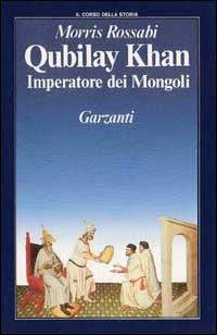 Qubilay Khan imperatore dei mongoli - Morris Rossabi - copertina