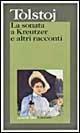 La sonata a Kreutzer e altri racconti