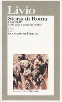 Storia di Roma. Libri 3-4. Lotte civili e conquiste militari. Testo latino a fronte - Tito Livio - copertina