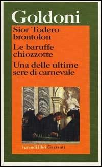 Sior Todero brontolon-Le baruffe chiozzotte-Una delle ultime sere di carnevale - Carlo Goldoni - copertina
