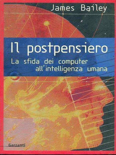 Il postpensiero. La sfida dei computer all'intelligenza umana - James Bailey - copertina