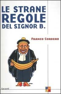 Le strane regole del signor B. - Franco Cordero - copertina