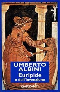 Euripide o dell'invenzione - Umberto Albini - copertina