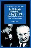 Hannah Arendt e Martin Heidegger. Una grande storia d'amore - Elzbieta Ettinger - copertina