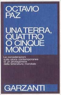 Una terra, quattro o cinque mondi - Octavio Paz - copertina