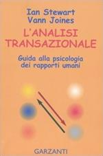 L'analisi transazionale. Guida alla psicologia dei rapporti umani