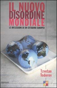 Il nuovo disordine mondiale. Le riflessioni di un cittadino europeo - Tzvetan Todorov - copertina