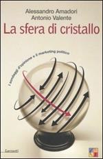 La sfera di cristallo. I sondaggi d'opinione e il marketing politico