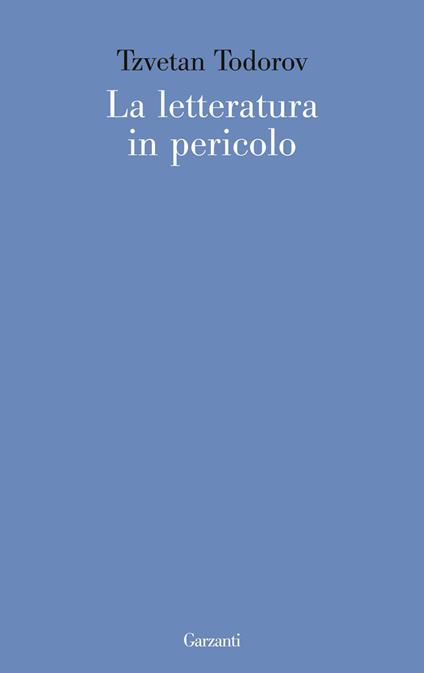 La letteratura in pericolo - Tzvetan Todorov - copertina