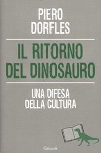 Il ritorno del dinosauro. Una difesa della cultura - Piero Dorfles - copertina