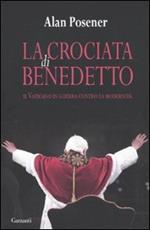 La crociata di Benedetto. Il Vaticano in guerra contro la modernità