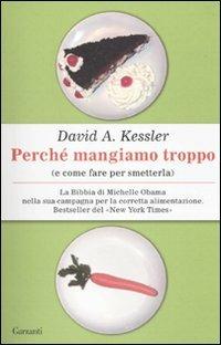 Perché mangiamo troppo (e come fare per smetterla) - David A. Kessler - copertina