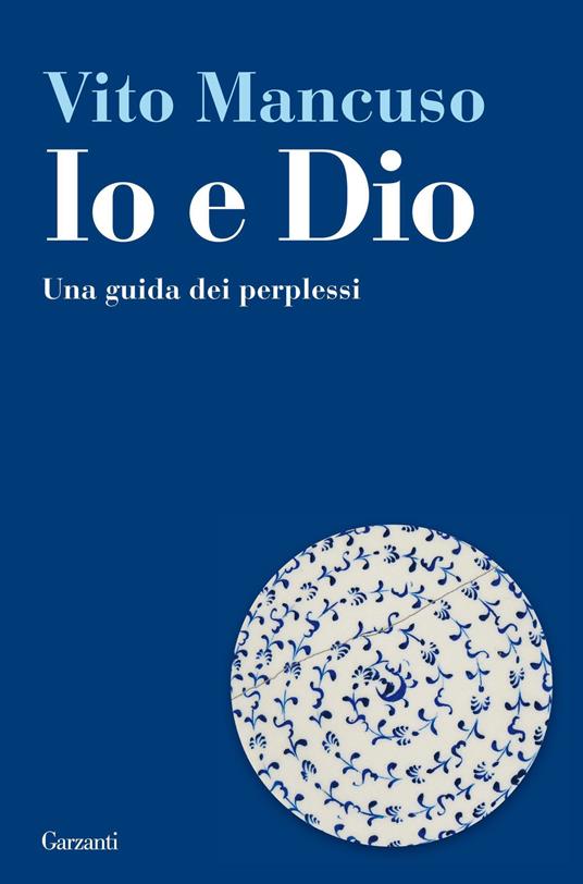 Io e Dio. Una guida dei perplessi - Vito Mancuso - copertina