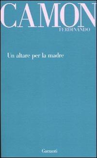 Un altare per la madre - Ferdinando Camon - copertina