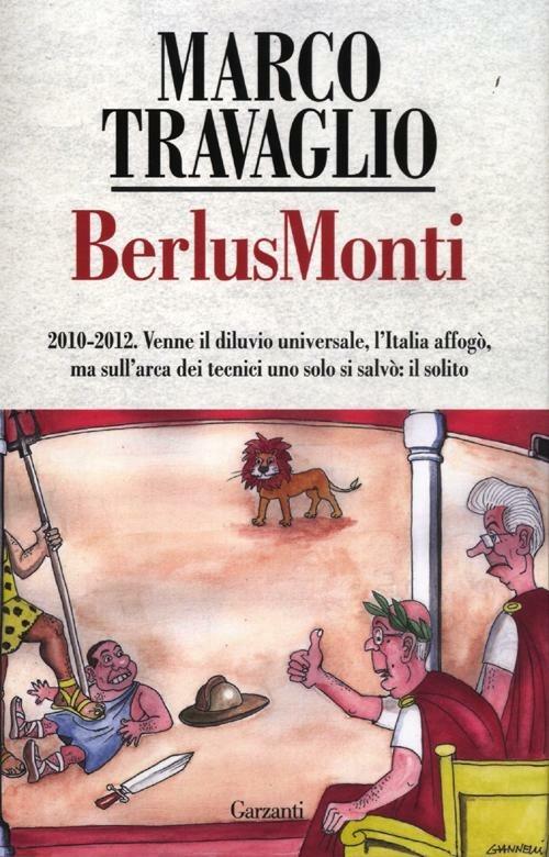 BerlusMonti. La cronaca dell'Italia travolta dal bunga bunga sul «Fatto Quotidiano» - Marco Travaglio - 2