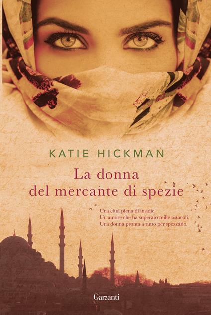 La donna del mercante di spezie - Katie Hickman - copertina