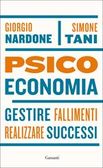 Psicoeconomia. Gestire fallimenti realizzare successi