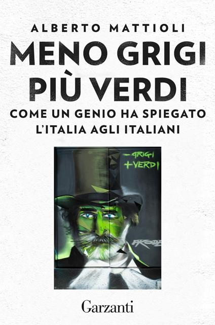 Meno grigi più Verdi. Come un genio ha spiegato l'Italia agli italiani - Alberto Mattioli - ebook