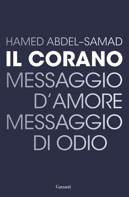 Il Corano. Messaggio d'amore, messaggio di odio - Hamed Abdel-Samad,Chiara Ujka - ebook