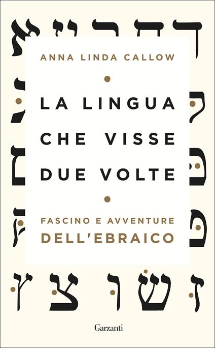 La lingua che visse due volte. Fascino e avventure dell'ebraico - Anna Linda Callow - copertina