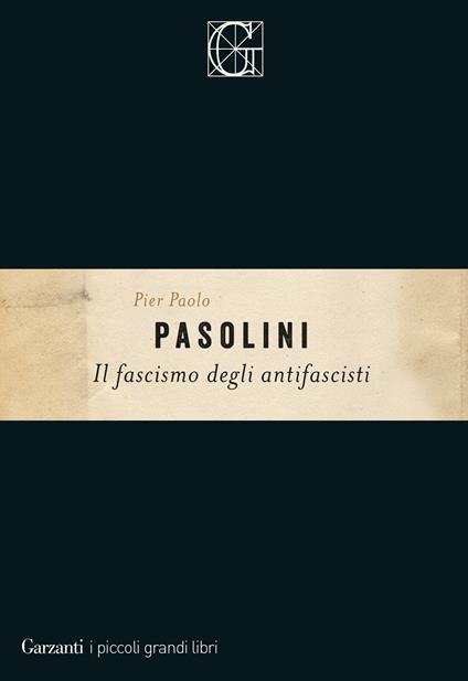 Il fascismo degli antifascisti - Pier Paolo Pasolini - copertina