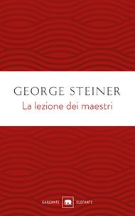 La lezione dei maestri. Charles Eliot Norton Lectures 2001-2002