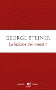 La lezione dei maestri. Charles Eliot Norton Lectures 2001-2002