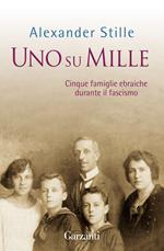 Uno su mille. Cinque famiglie ebraiche durante il fascismo