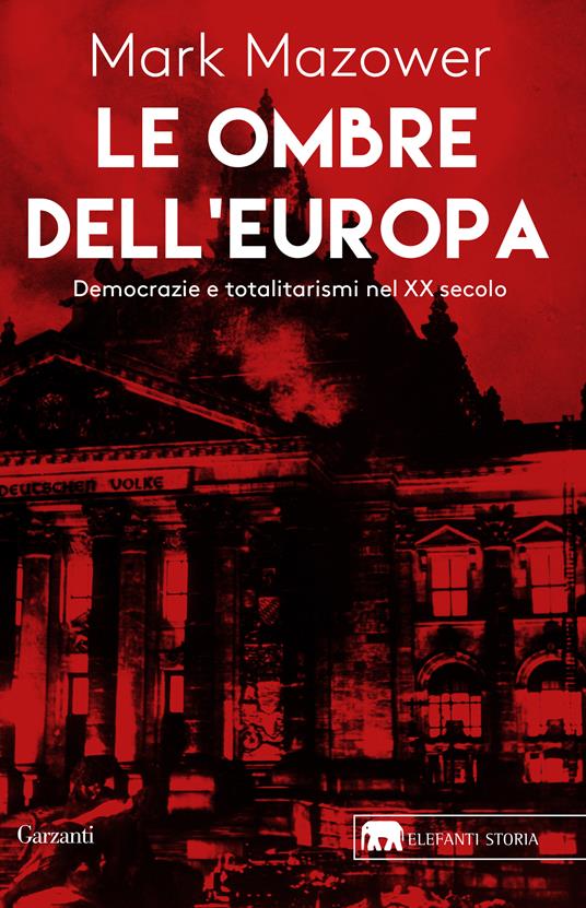 Le ombre dell'Europa. Democrazie e totalitarismi nel XX secolo - Mark Mazower - copertina