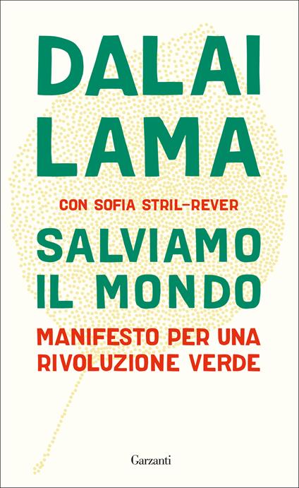 Salviamo il mondo. Manifesto per una rivoluzione verde - Gyatso Tenzin (Dalai Lama),Sofia Stril-Rever,Giuseppe Maugeri - ebook