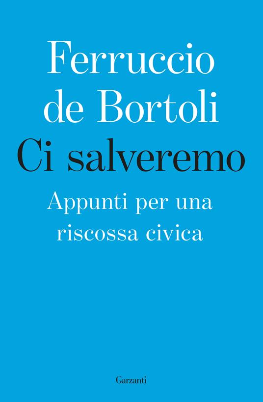 Ci salveremo. Appunti per una riscossa civica - Ferruccio De Bortoli - ebook